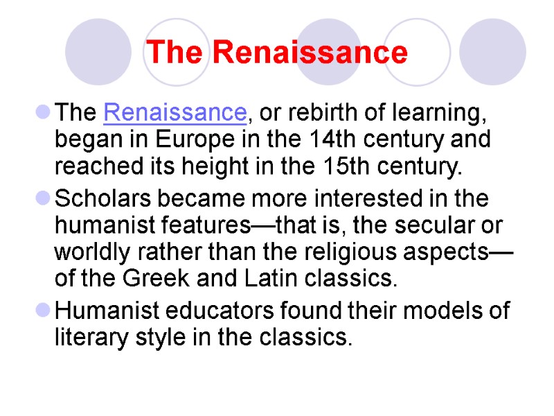 The Renaissance The Renaissance, or rebirth of learning, began in Europe in the 14th